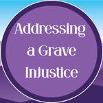 Addressing a Grave Injustice
